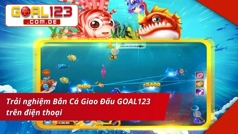 Săn Thưởng Cực Đã Cùng Trò Chơi Bắn Cá Giao Đấu GOAL123 4 Tải ứng dụng để trải nghiệm Bắn Cá Giao Đấu GOAL123 cực đã
