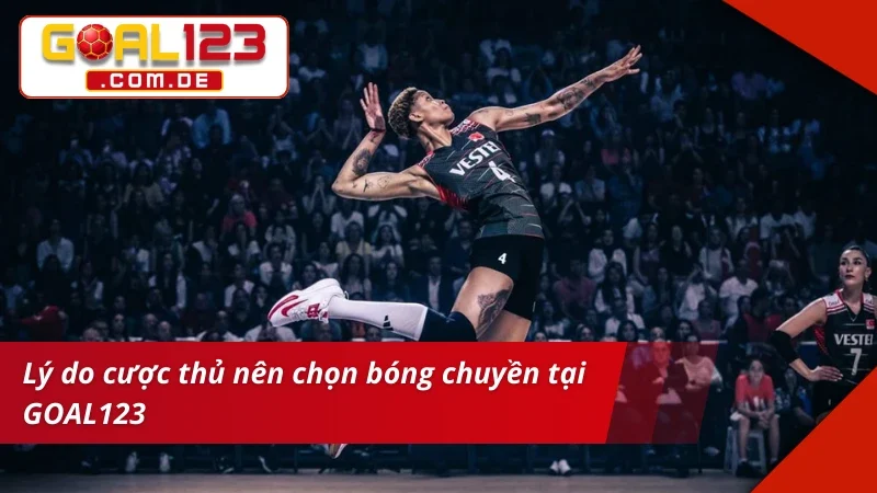 Bóng Chuyền GOAL123: Địa Chỉ Bet Kèo Uy Tín Cho Mọi Cược Thủ 5 Trải nghiệm bet kèo Bóng Chuyền đẳng cấp tại nhà cái