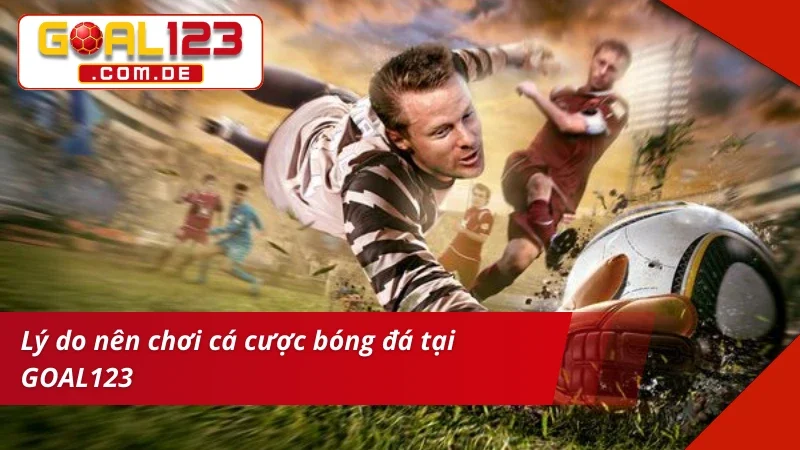 Bóng Đá GOAL123 – Địa Chỉ Cá Cược Chuẩn Kèo Dễ Thắng Lớn 5 Trải nghiệm bet kèo Bóng Đá đẳng cấp tại nhà cái