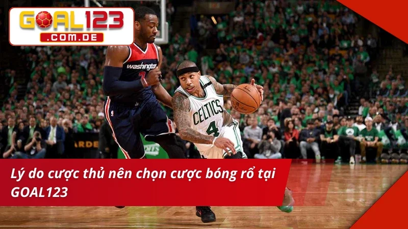 Bóng Rổ GOAL123: Xem Live Cược Nhanh Với Thống Kê Chi Tiết 5 Trải nghiệm bet kèo Bóng Rổ đẳng cấp tại nhà cái