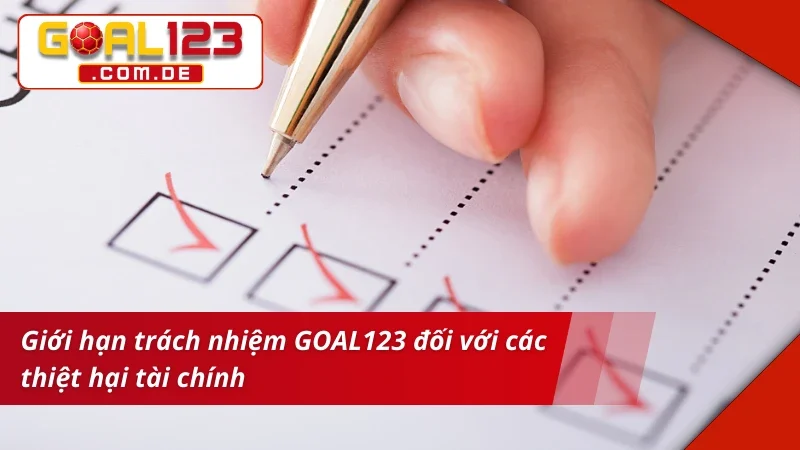 Miễn Trừ Trách Nhiệm GOAL123 Nằm Lòng Quyền Hạn Và Giới Hạn 1 Miễn trừ trách nhiệm về mọi thiệt hại từ tài chính
